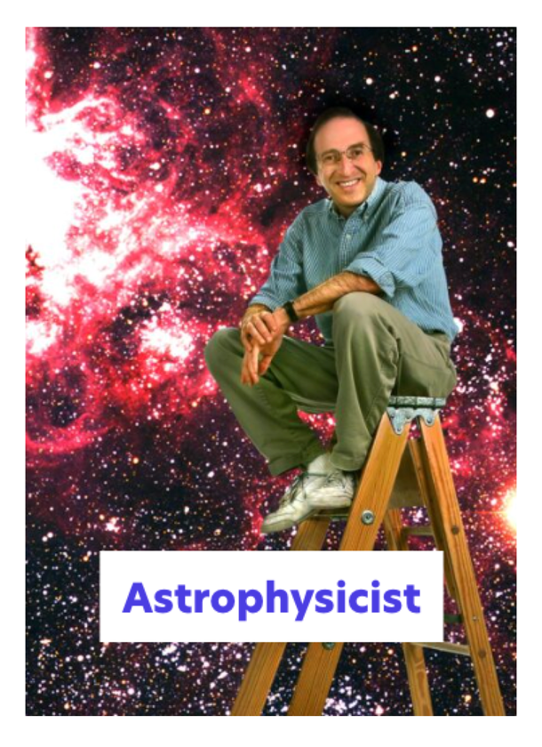 A smiling man sits on a wooden step ladder against a vibrant outer space background filled with stars and colourful nebulae. The word Astrophysicist is written in bold below him.