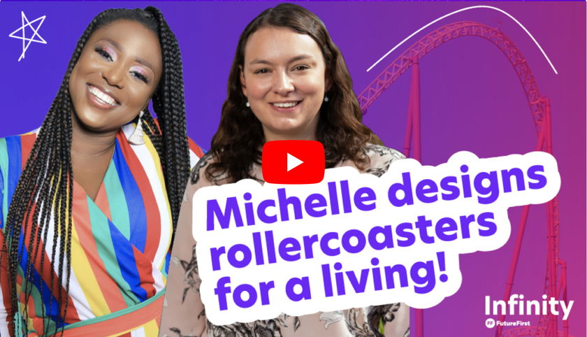 Two smiling women stand in front of a rollercoaster graphic. Text reads, Michelle designs rollercoasters for a living! Infinity and FutureFirst logos appear in the bottom right. A play button is centred on the image.